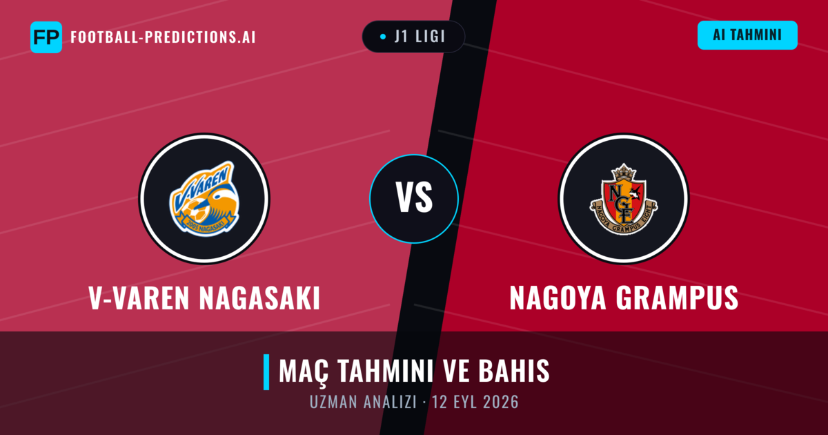 V-varen Nagasaki - Nagoya Grampus — maç tahmini ve önizleme