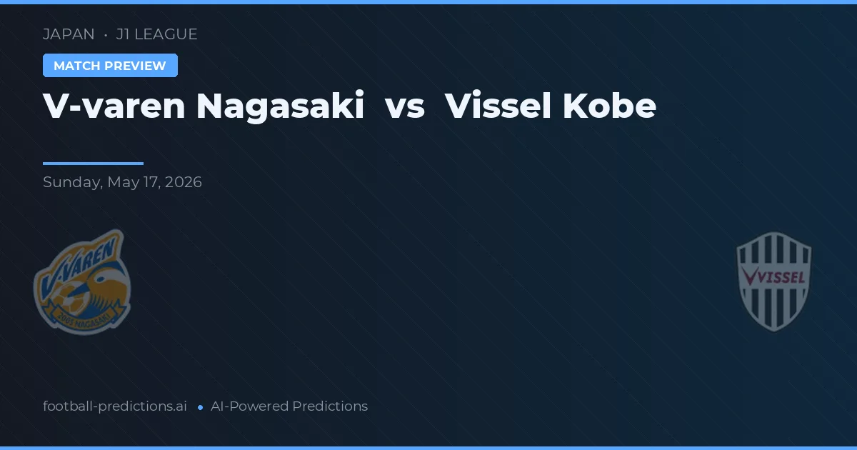 V-Varen Nagasaki vs Vissel Kobe — Prognose und Spielvorschau