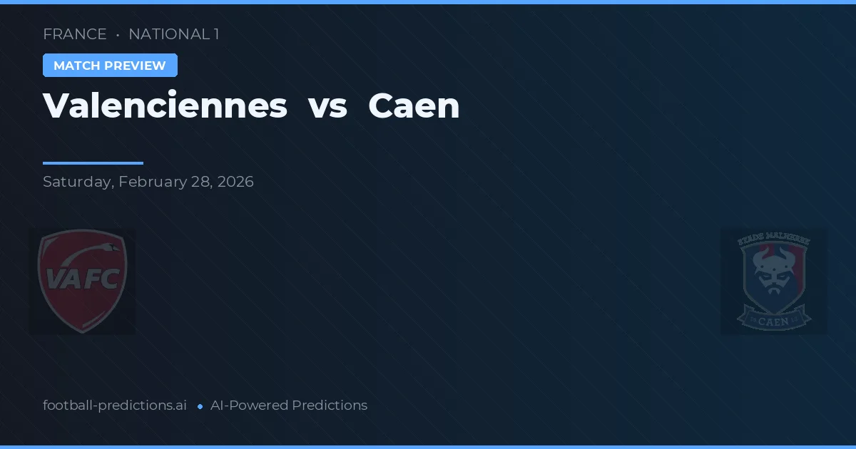 Valenciennes vs Caen — prediksi dan pratinjau pertandingan