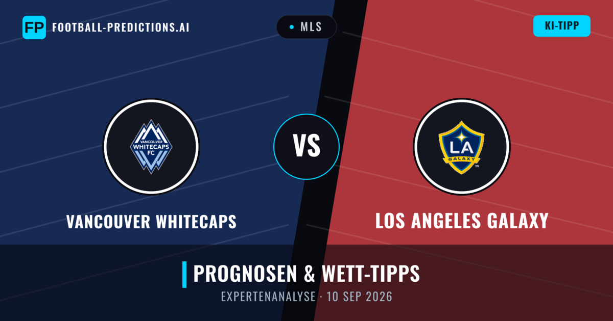 Vancouver Whitecaps vs Los Angeles Galaxy — Prognose und Spielvorschau