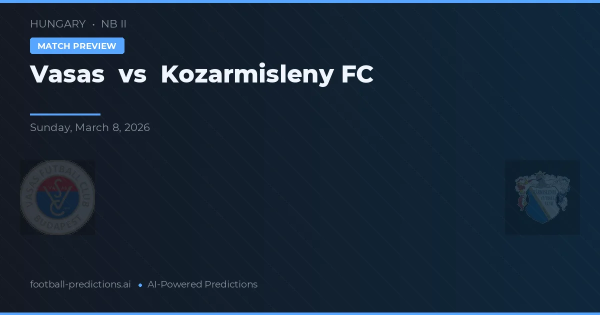 Vasas vs Kozármisleny FC — hula at preview ng laban