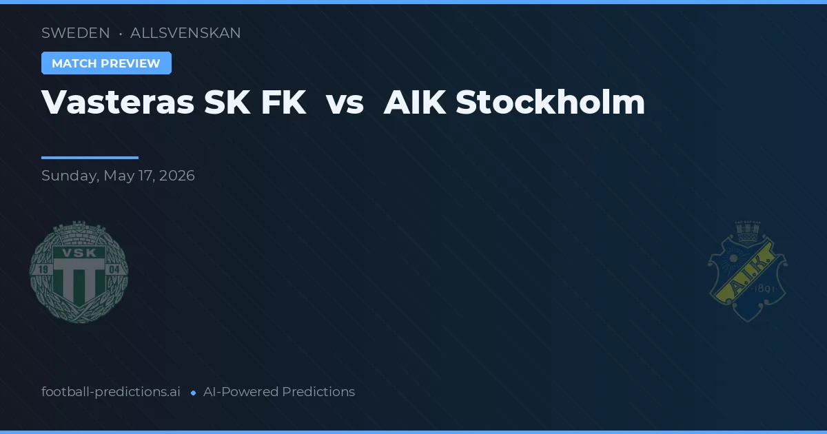 Västerås SK FK vs AIK Stoccolma — pronostico e anteprima del match