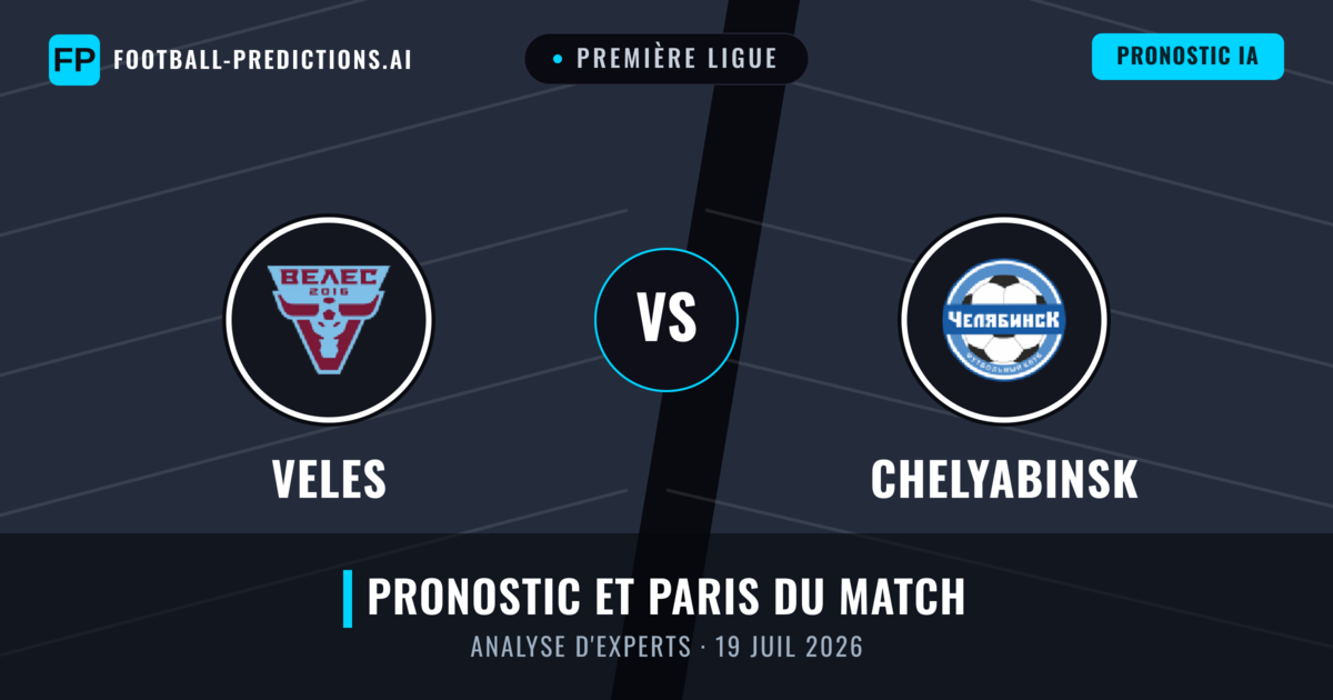 Veles vs Chelyabinsk — pronostic et avant-match