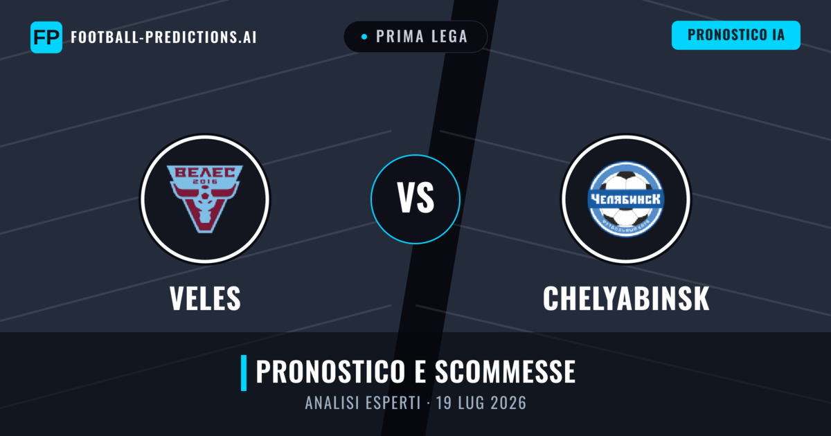 Veles vs Chelyabinsk — pronostico e anteprima del match
