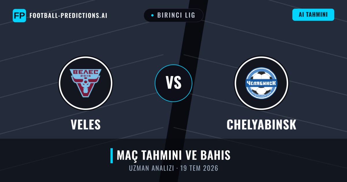 Veles - Chelyabinsk — maç tahmini ve önizleme