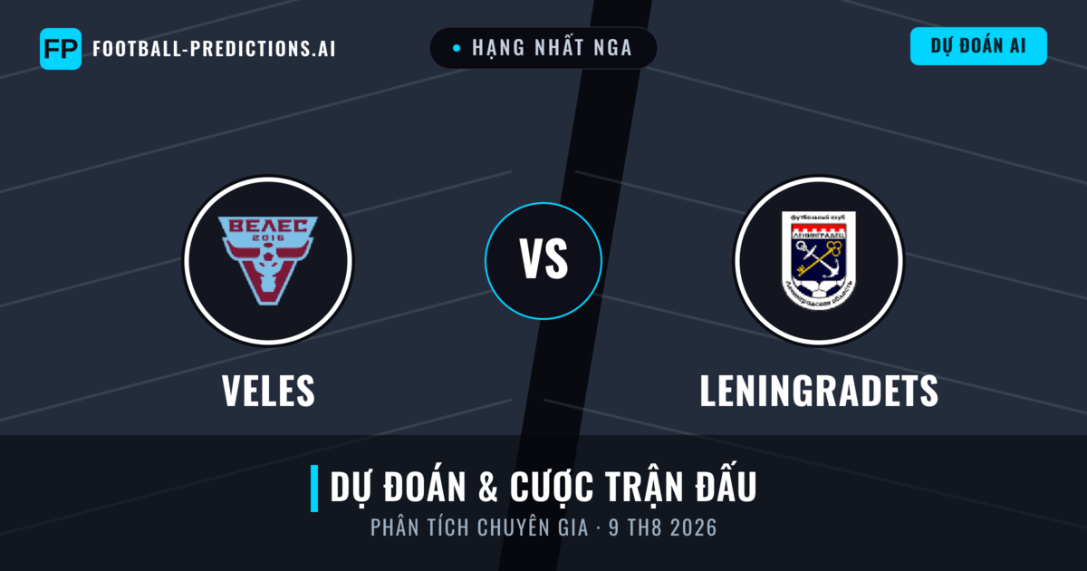 Veles vs Leningradets — dự đoán và xem trước trận đấu