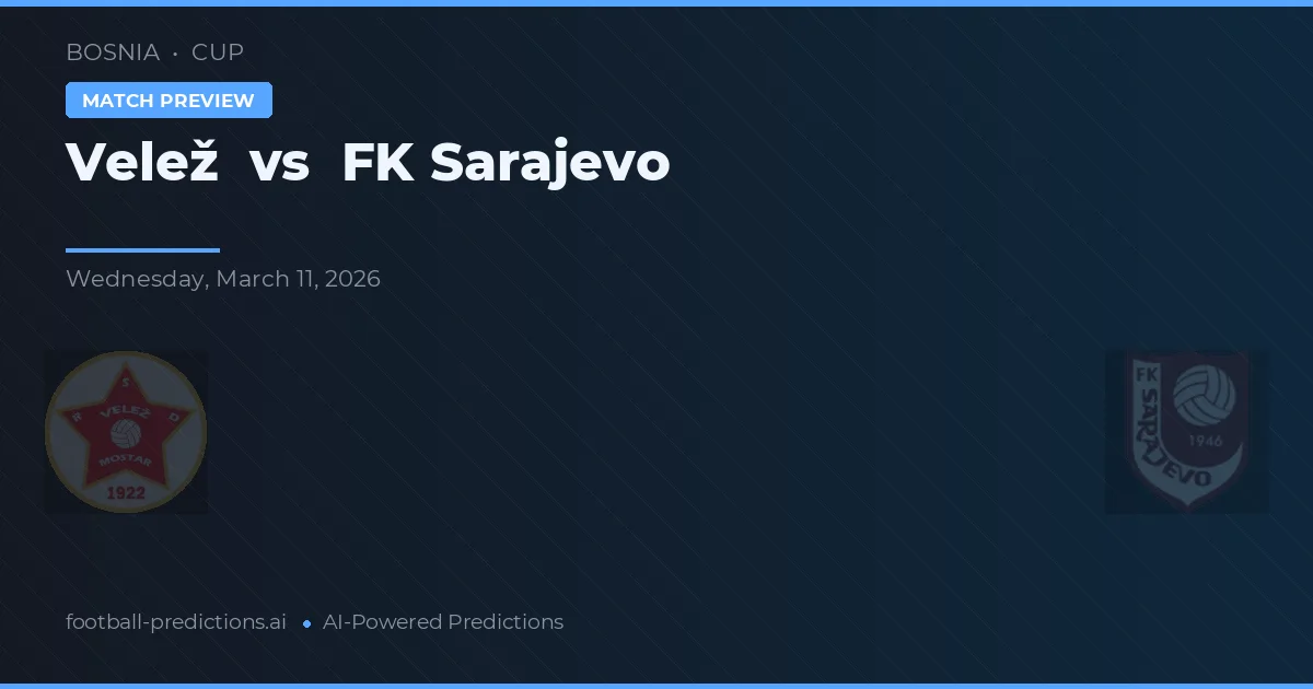 Velež vs FK Sarajevo — pronostic et avant-match