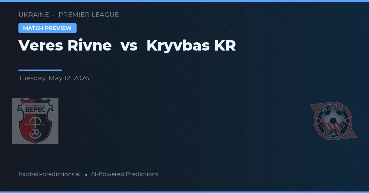 Veres Rivne vs Kryvbas KR — match prediction & preview