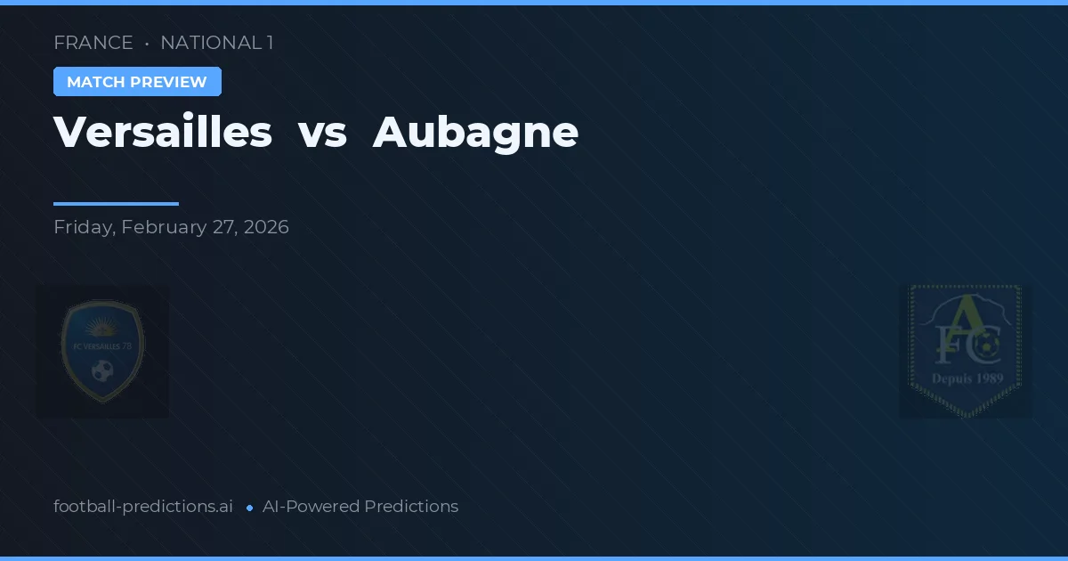 Versailles vs Aubagne — Prognose und Spielvorschau
