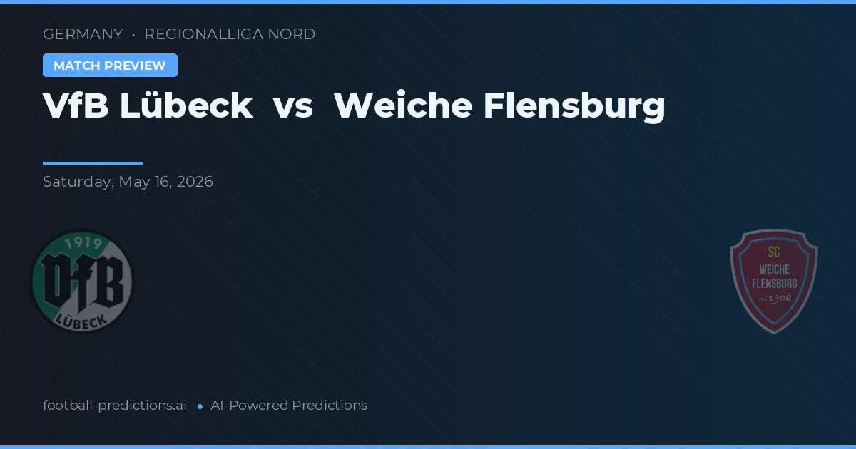 VfB Lübeck vs Weiche Flensburg — match prediction & preview