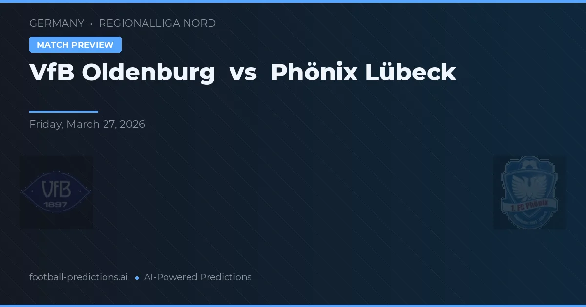 VfB Oldenburg vs Phönix Lübeck — match prediction & preview