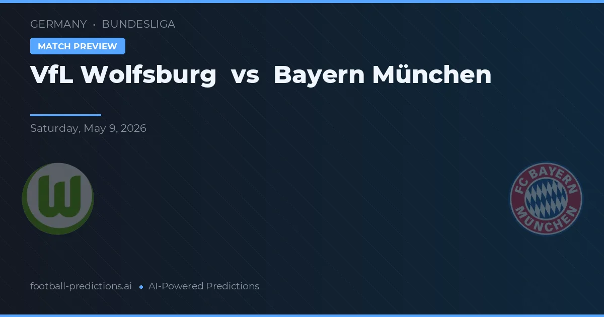 VfL Wolfsburg vs Bayern München — match prediction & preview
