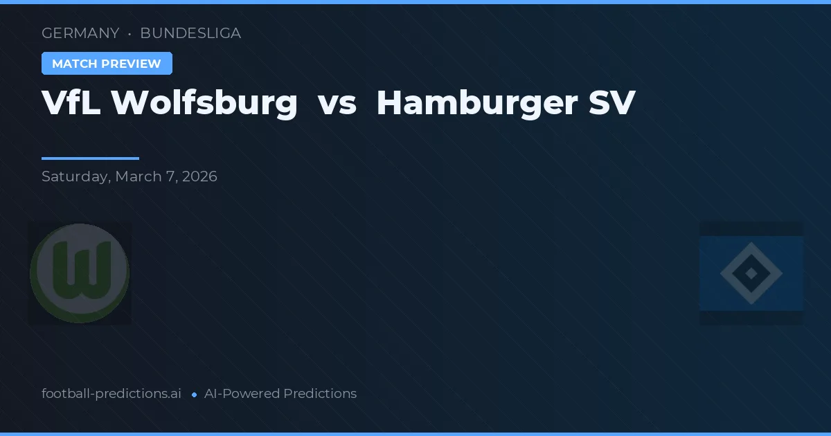 VfL Wolfsburg vs Hamburger SV — Prognose und Spielvorschau