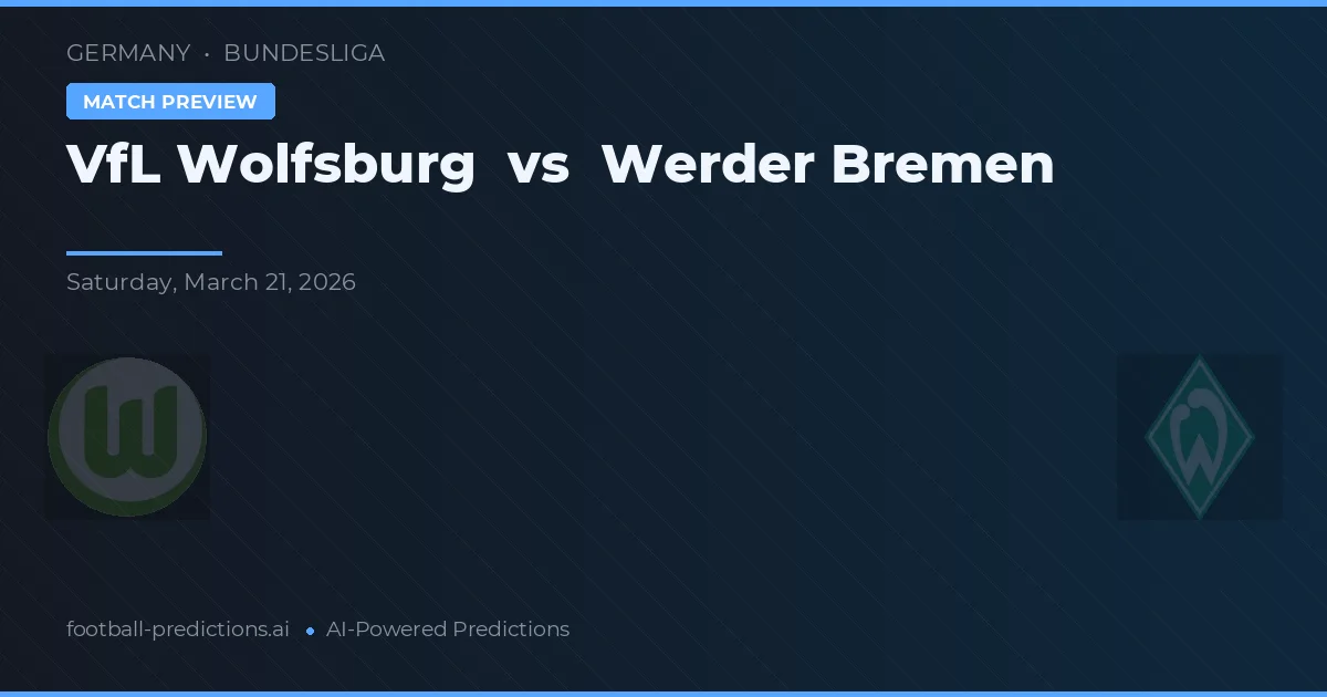 VfL Wolfsburg vs Werder Bremen — prediksi dan pratinjau pertandingan