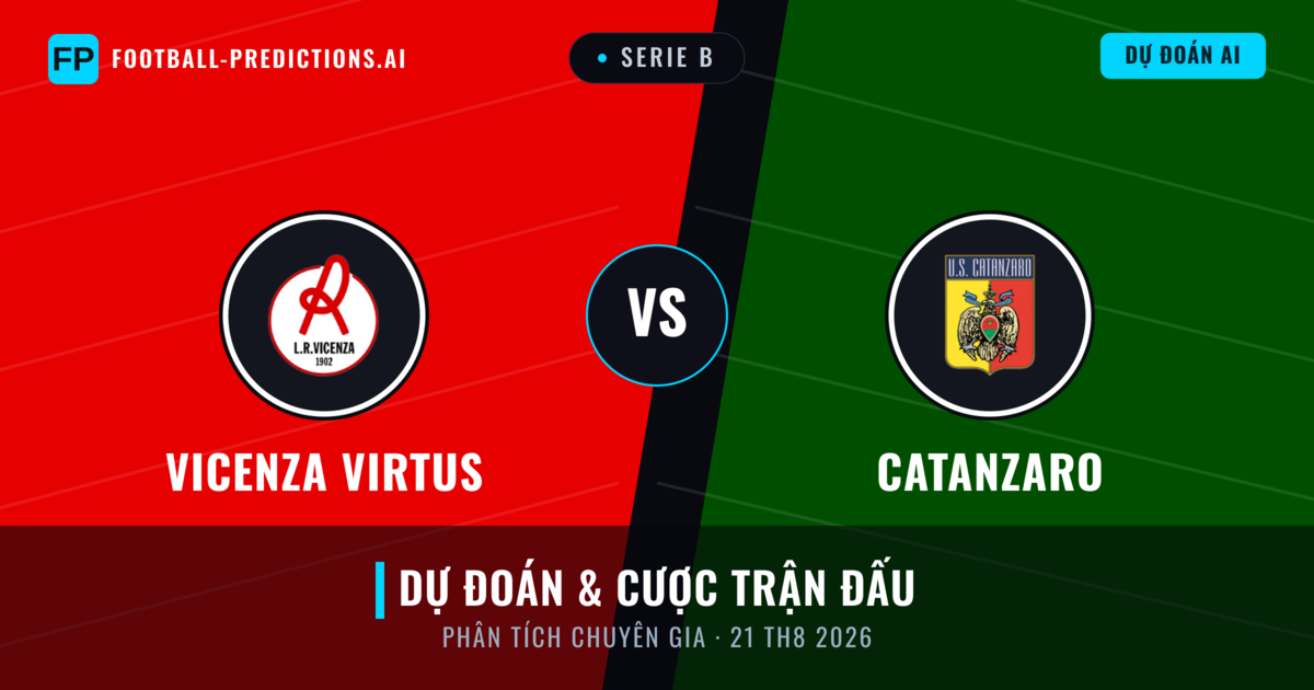Vicenza Virtus vs Catanzaro — dự đoán và xem trước trận đấu
