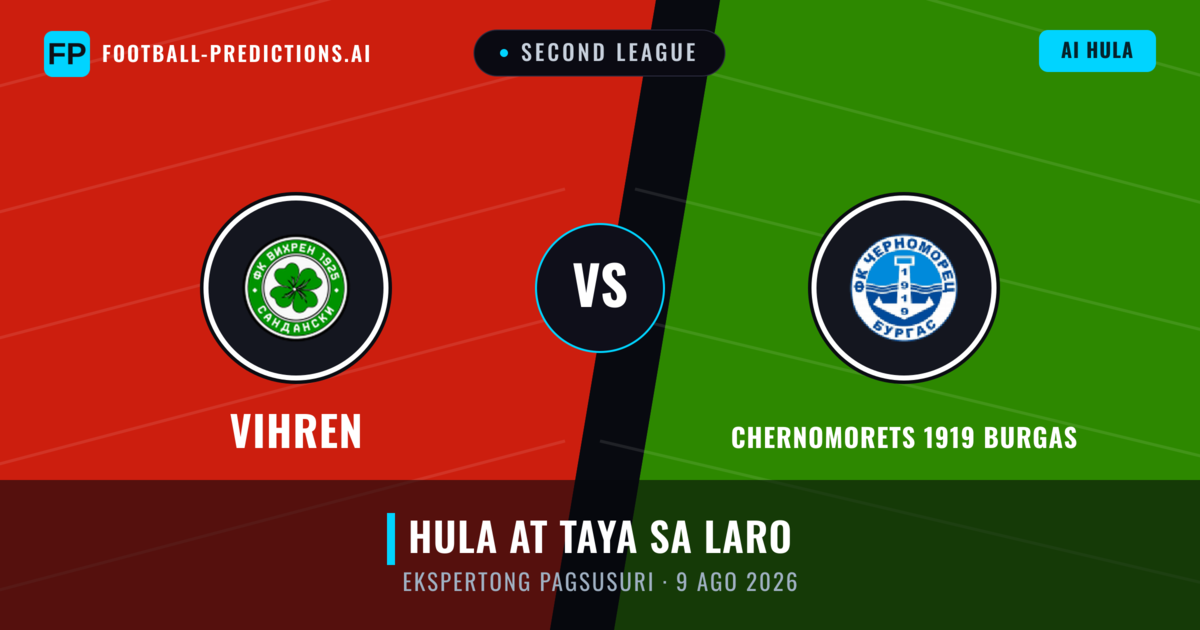 Vihren vs Chernomorets 1919 Burgas — hula at preview ng laban