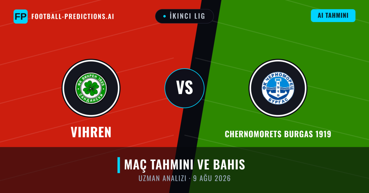 Vihren - Chernomorets Burgas 1919 — maç tahmini ve önizleme