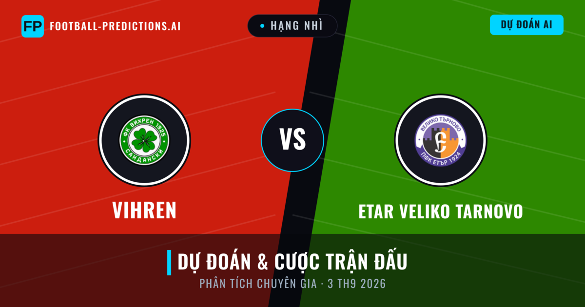 Vihren vs Etar Veliko Tarnovo — dự đoán và xem trước trận đấu