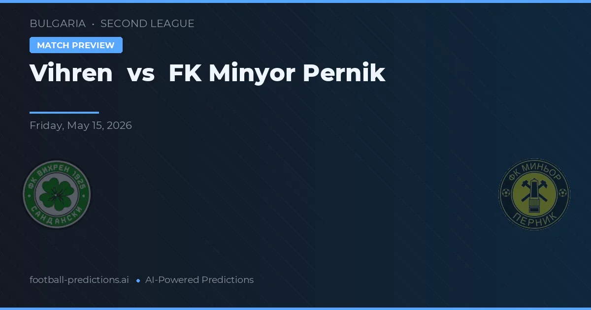 Vihren vs FK Minyor Pernik — pronostic et avant-match