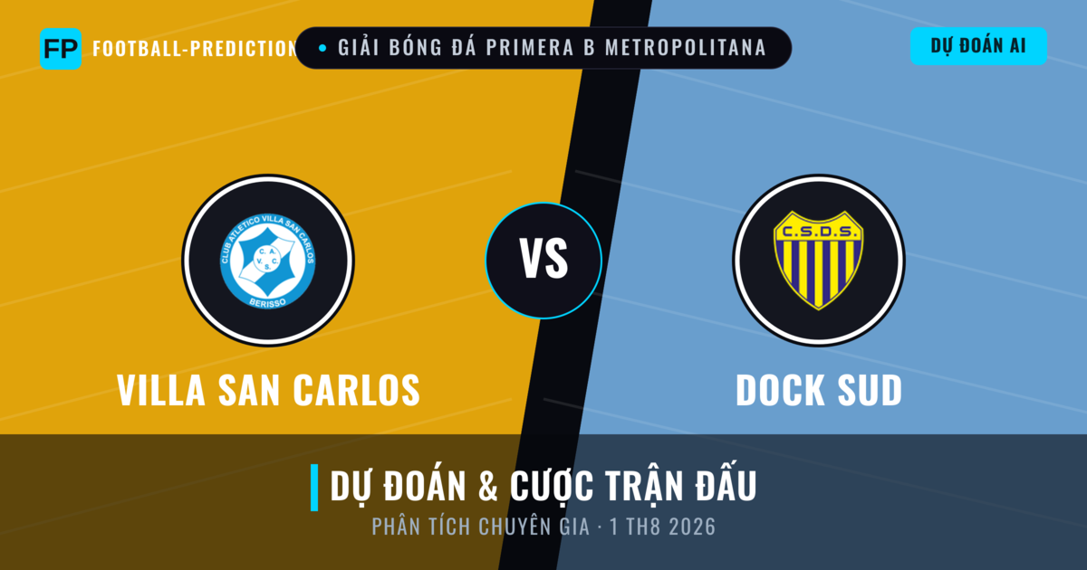 Villa San Carlos vs Dock Sud — dự đoán và xem trước trận đấu