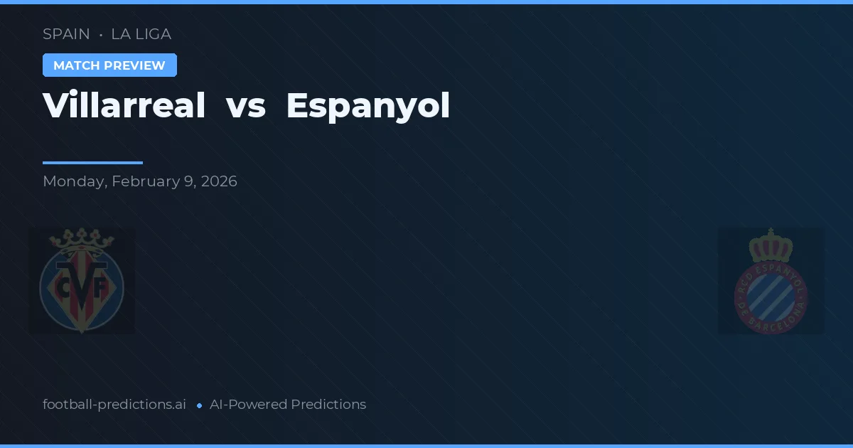 Villarreal vs Espanyol — prediksi dan pratinjau pertandingan