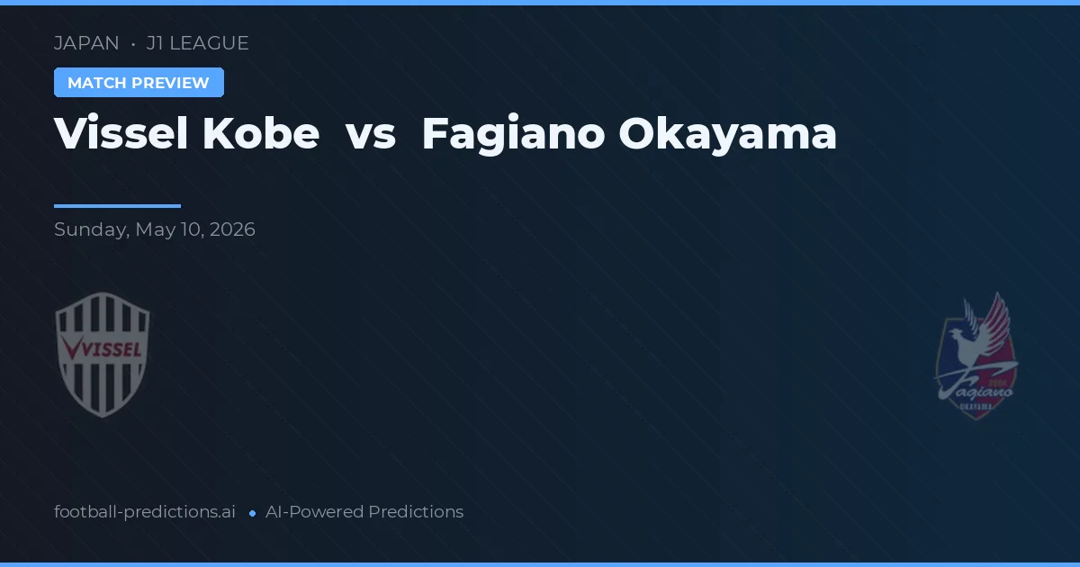 Vissel Kobe vs Fagiano Okayama — Prognose und Spielvorschau