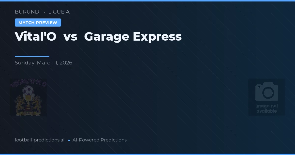 Vital'O vs Garage Express — dự đoán và xem trước trận đấu