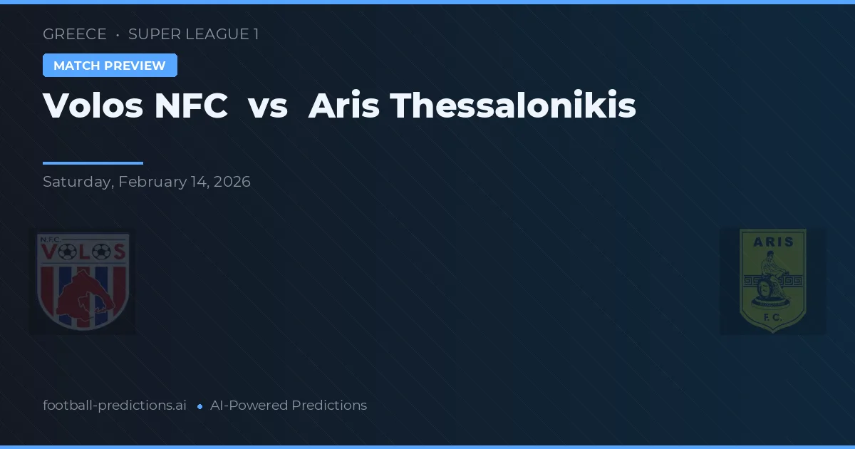 Volos NFC vs Aris Thessalonikis — dự đoán và xem trước trận đấu