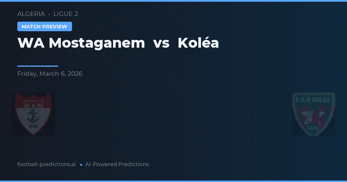 WA Mostaganem vs Koléa — prediksi dan pratinjau pertandingan
