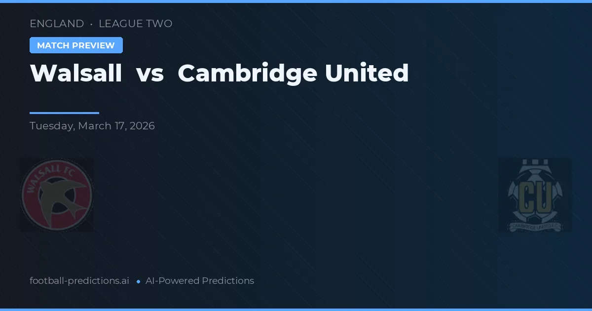 Walsall vs Cambridge United — pronostic et avant-match