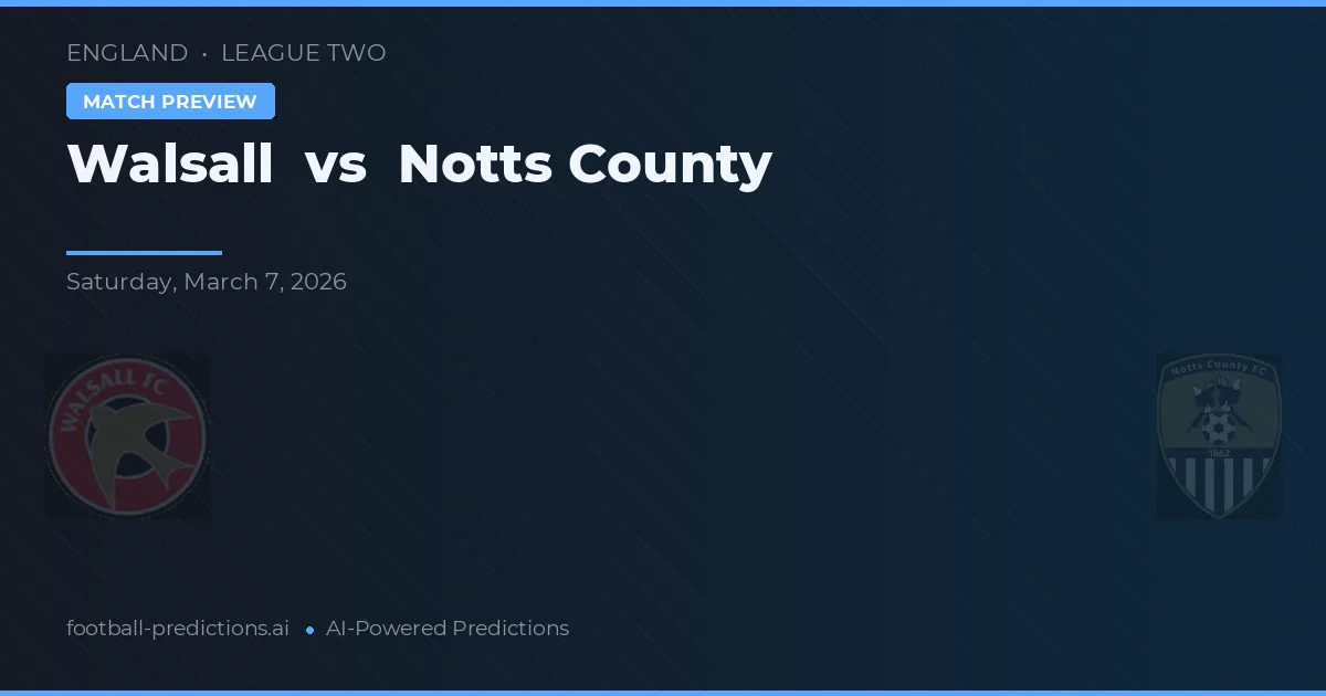 Walsall vs Notts County — match prediction & preview