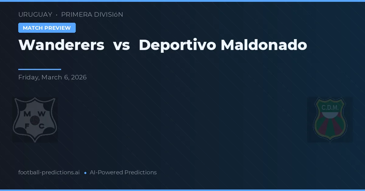 Wanderers vs Deportivo Maldonado — match prediction & preview