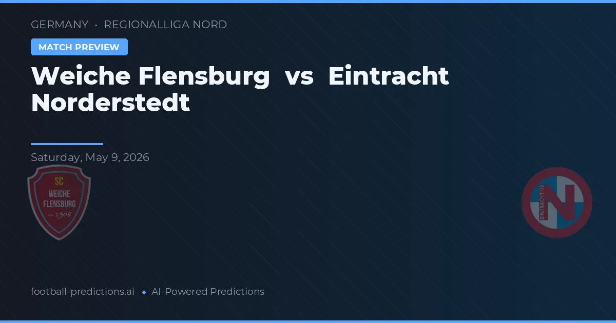 Weiche Flensburg vs Eintracht Norderstedt — match prediction & preview