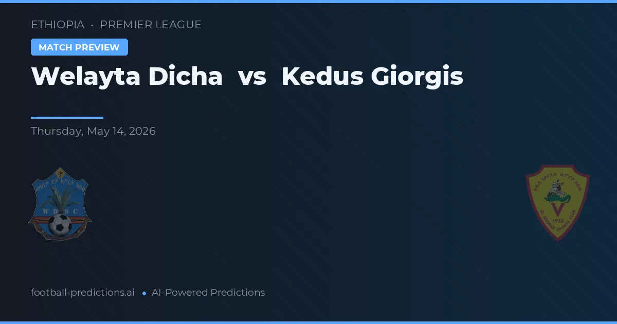 Welayta Dicha vs Kedus Giorgis — pronostic et avant-match