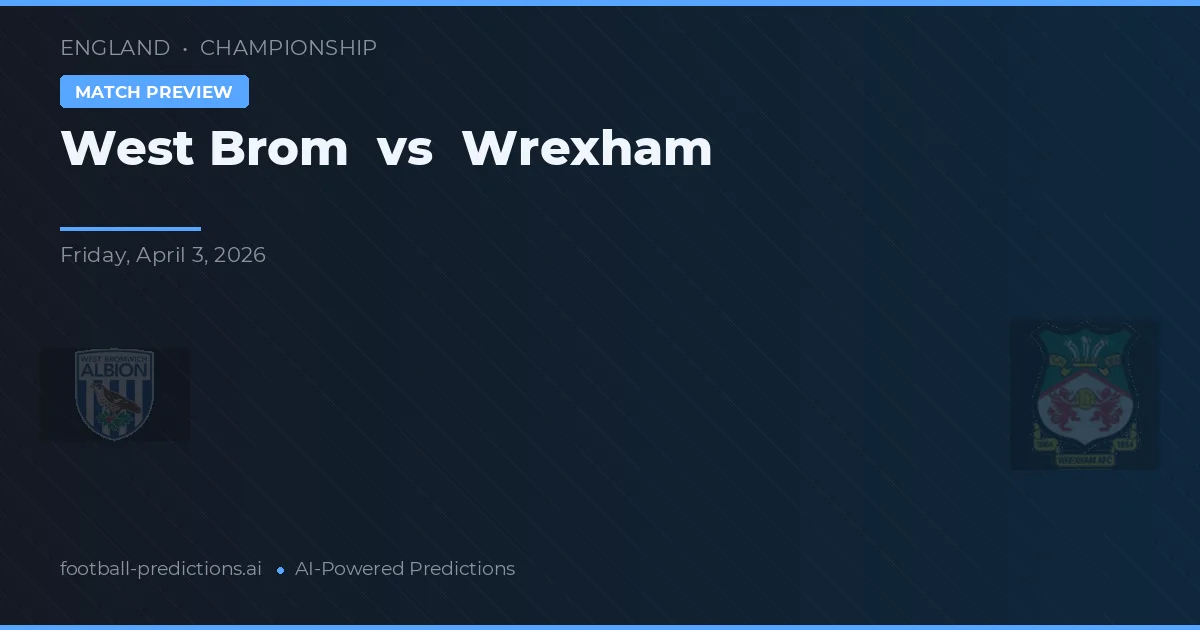 West Brom vs Wrexham — match prediction & preview