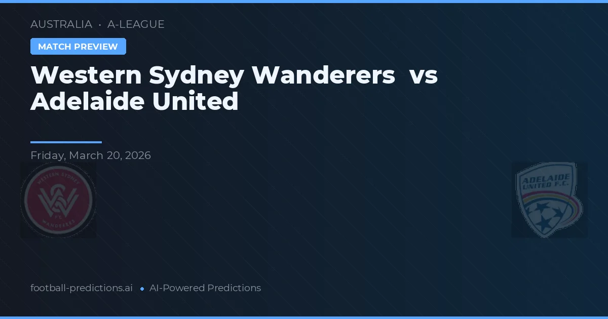Western Sydney Wanderers vs Adélaïde United — pronostic et avant-match