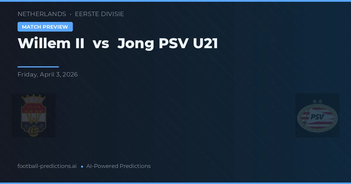 Willem II vs Jong PSV U21 — pronostic et avant-match