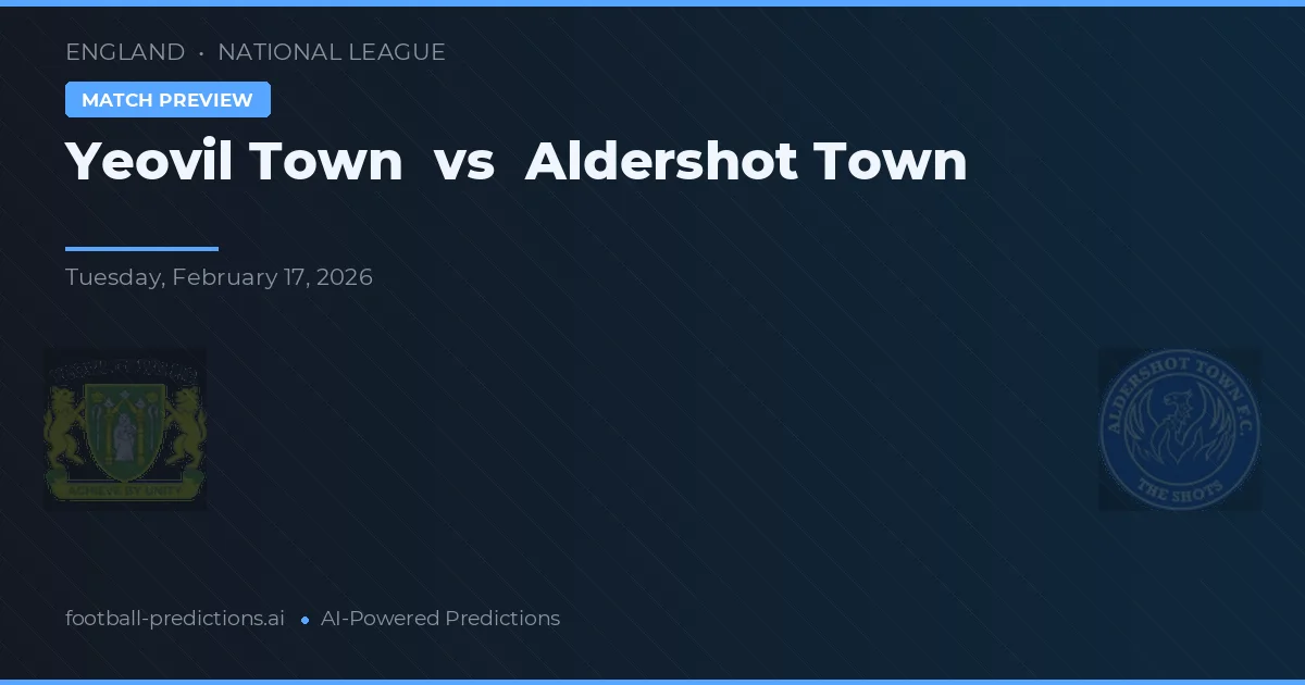 Yeovil Town vs Aldershot Town — dự đoán và xem trước trận đấu