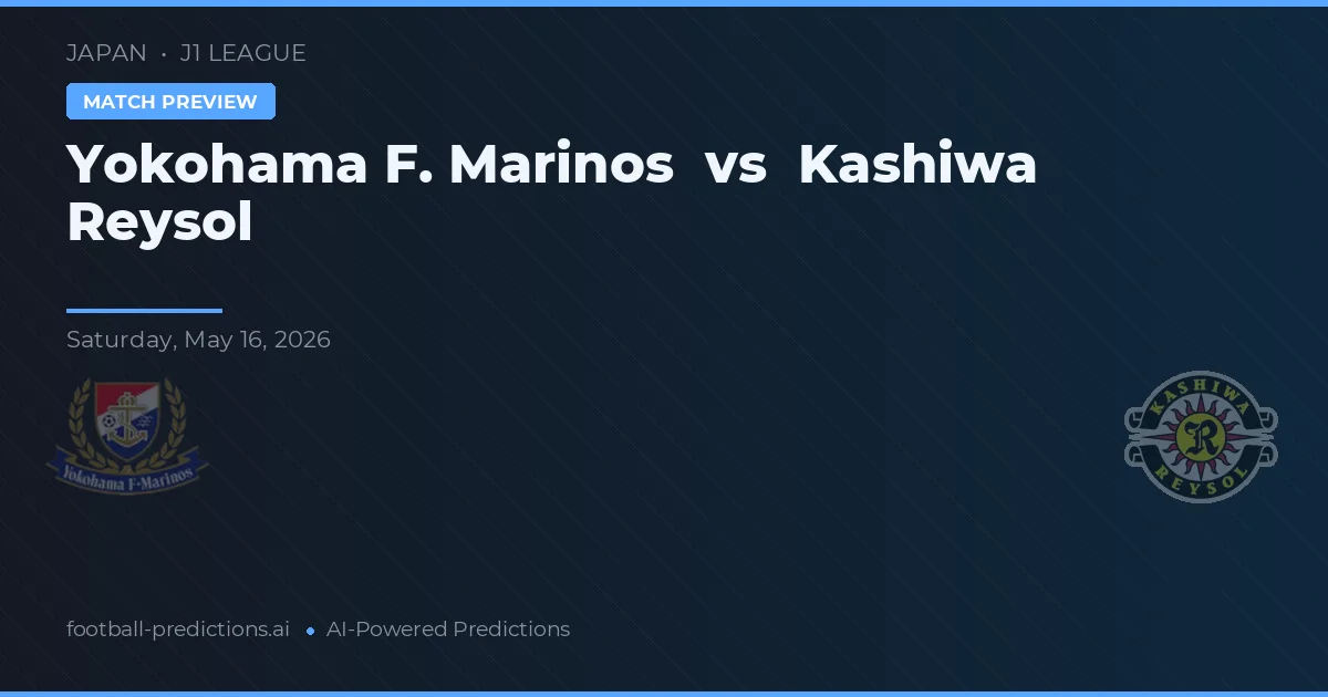Yokohama F. Marinos vs Kashiwa Reysol — prediksi dan pratinjau pertandingan