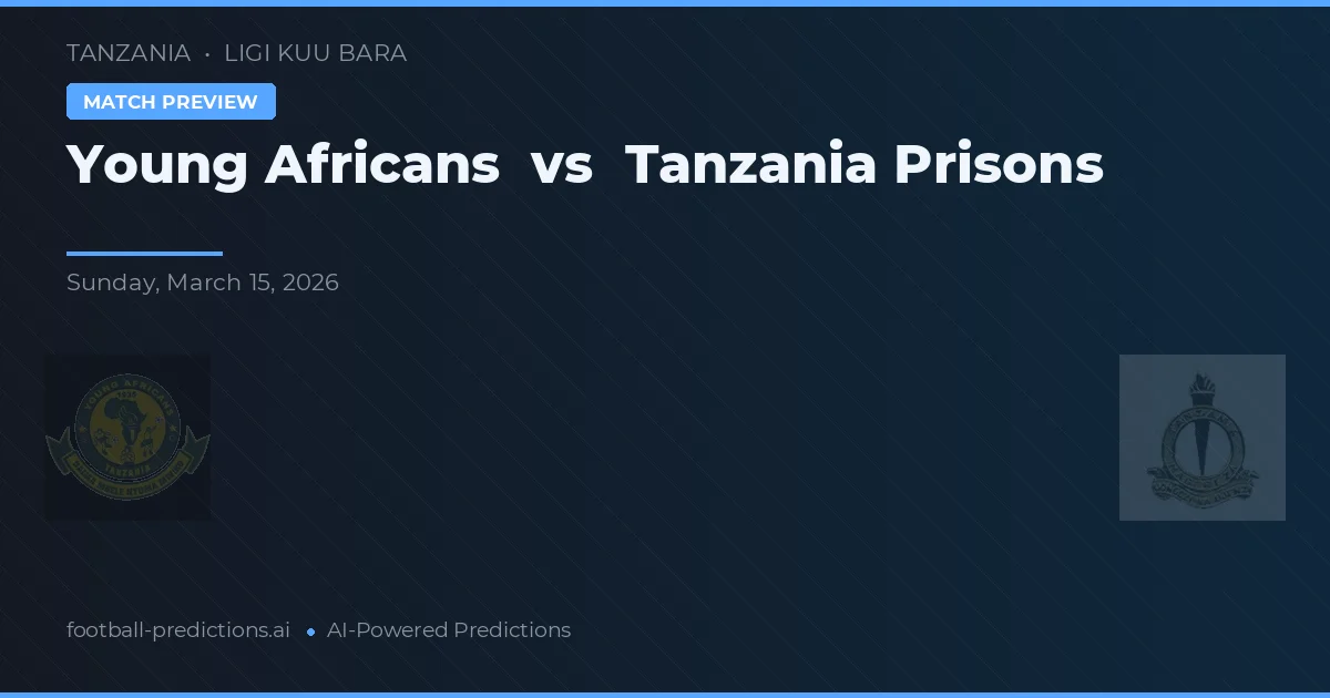 Young Africans vs Tanzania Prisons — match prediction & preview