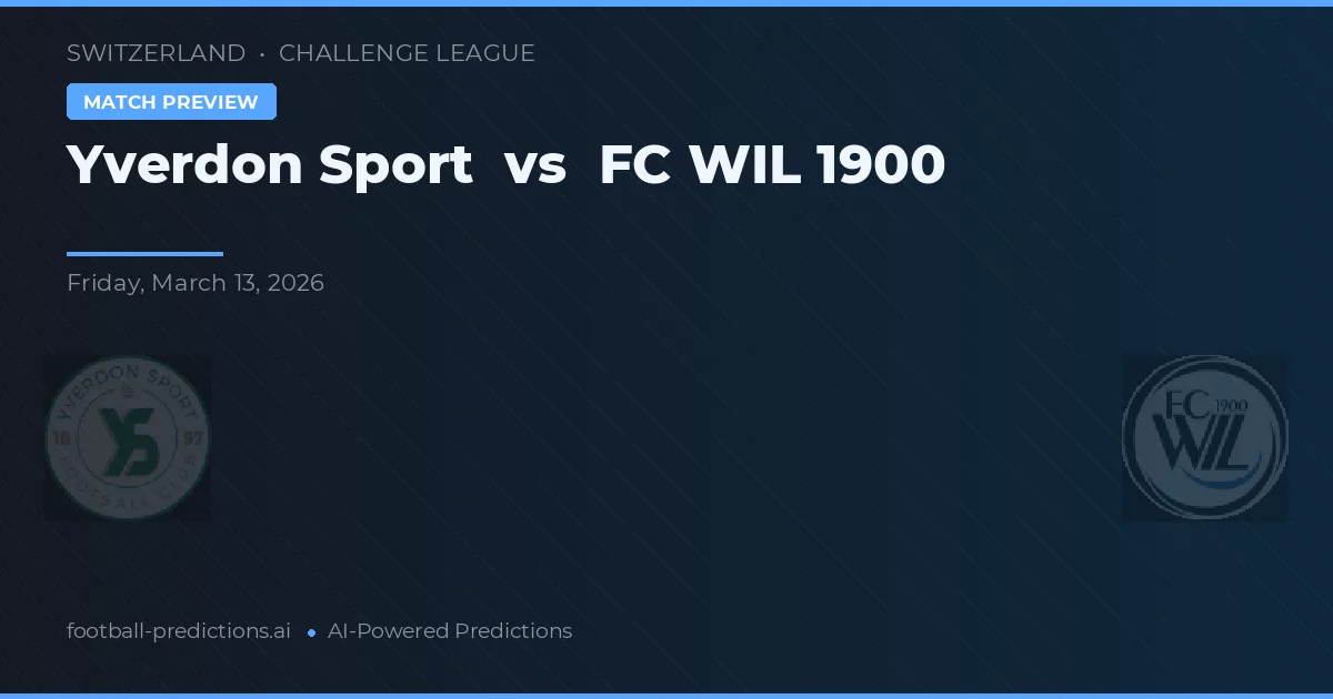 Yverdon Sport vs FC Wil 1900 — prediksi dan pratinjau pertandingan