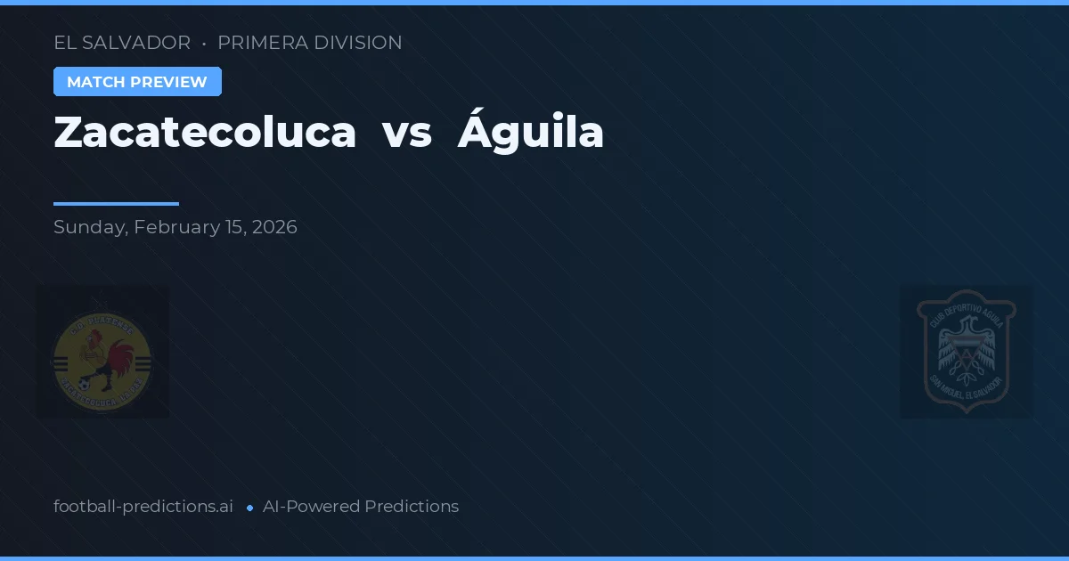 Zacatecoluca vs Águila — hula at preview ng laban