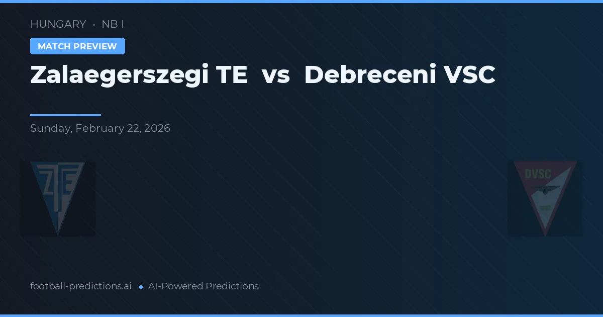 Zalaegerszegi TE vs Debreceni VSC — match prediction & preview