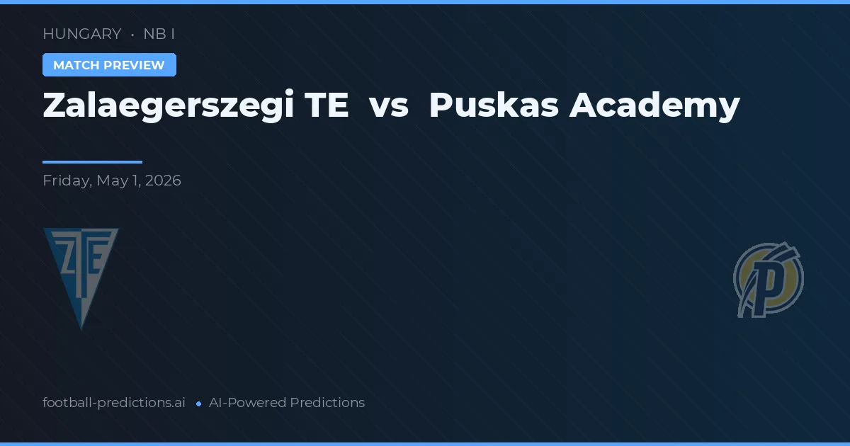 Zalaegerszeg TE vs Puskás Akadémia — prediksi dan pratinjau pertandingan