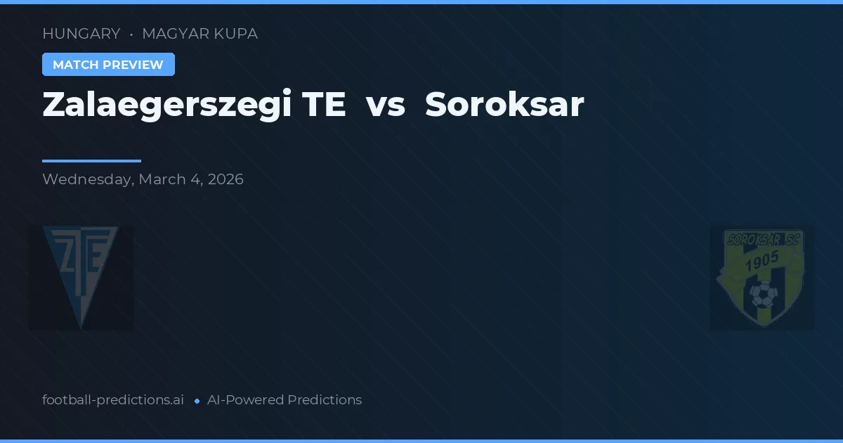Zalaegerszeg TE vs Soroksár — prediksi dan pratinjau pertandingan