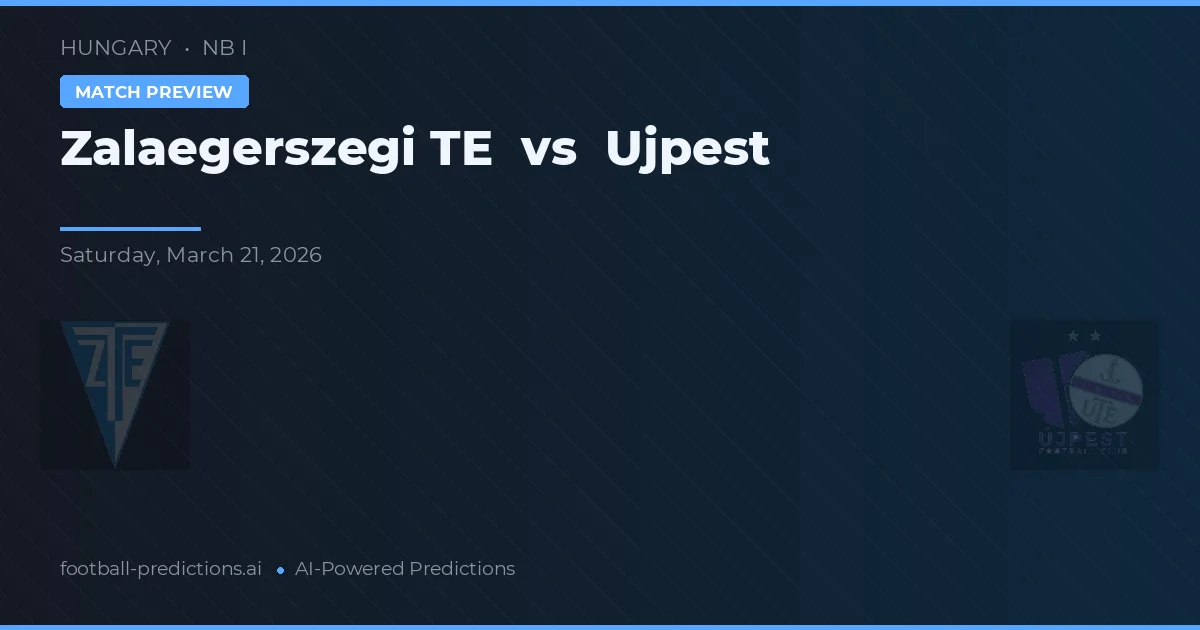 Zalaegerszeg TE - Ujpest — maç tahmini ve önizleme