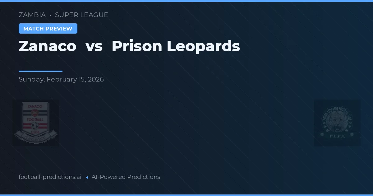 Zanaco - Prison Leopards — maç tahmini ve önizleme