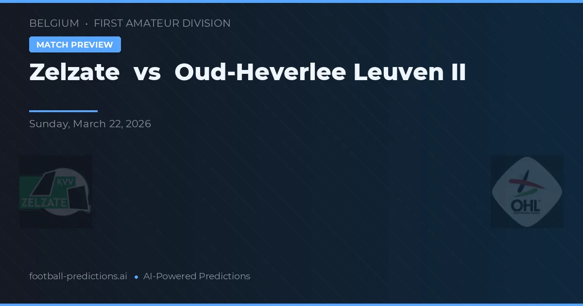 Zelzate vs Oud-Heverlee Leuven II — Prognose und Spielvorschau