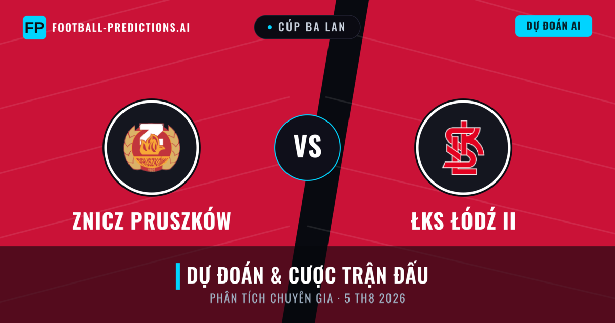 Znicz Pruszków vs ŁKS Łódź II — dự đoán và xem trước trận đấu