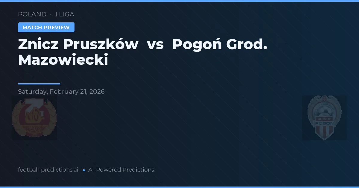 Znicz Pruszków vs Pogoń Grodzisk Mazowiecki — pronostic et avant-match